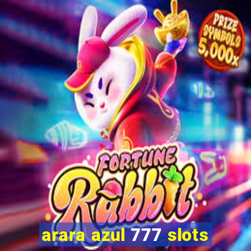 arara azul 777 slots